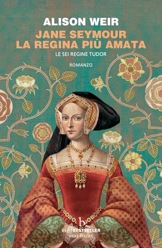 Jane Seymour. La regina più amata. Le sei regine Tudor (BEAT. Bestseller) von BEAT
