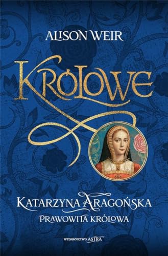 Katarzyna Aaragońska Prawowita królowa Katarzyna Aaragońska Prawowita królowa
