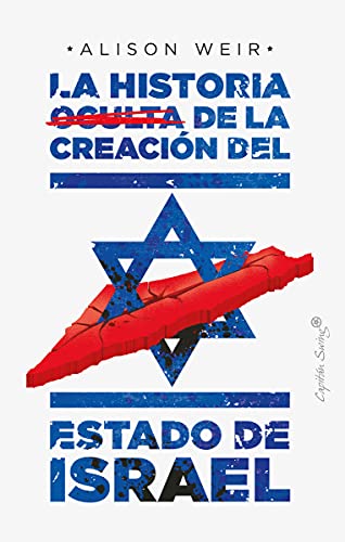 La historia oculta de la creación del estado de Israel (Ensayo)