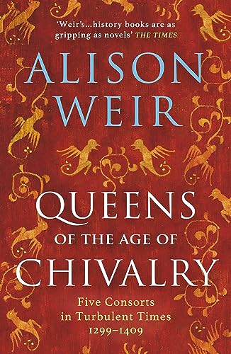 Queens of the Age of Chivalry: Alison Weir (England's Medieval Queens, 3) von Vintage