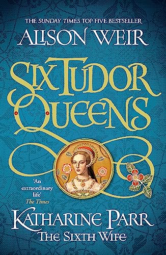 Six Tudor Queens: Katharine Parr, The Sixth Wife: Six Tudor Queens 6 von HEADLINE PUBLISHING GROUP