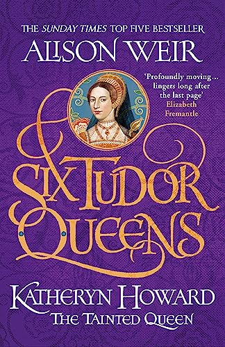 Six Tudor Queens: Katheryn Howard, The Tainted Queen: Six Tudor Queens 5 von Headline