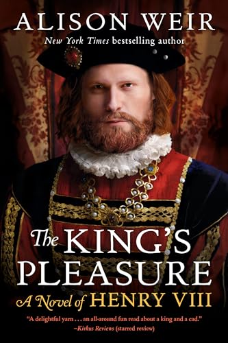 The King's Pleasure: A Novel of Henry VIII The King's Pleasure: A Novel of Henry VIII