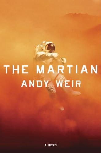 The Martian: A Novel The Martian: A Novel