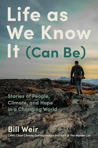 Life as We Know It (Can Be): Stories of People, Climate, and Hope in a Changing World