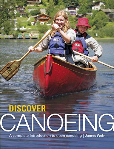 Discover Canoeing: A Complete Introduction to Open Canoeing von Pesda Press