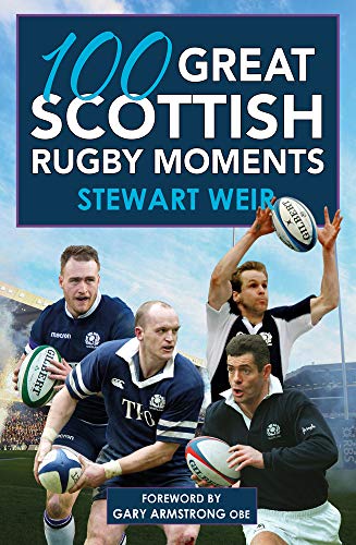 100 Great Scottish Rugby Moments von Black & White Publishing