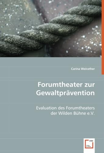 Forumtheater zur Gewaltprävention: Evaluation des Forumtheaters der Wilden Bühne e.V.