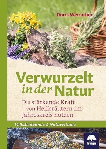 Verwurzelt in der Natur: Naturrituale und Kräuter