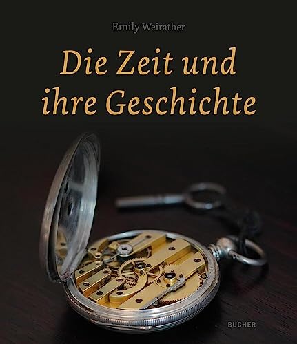 Die Zeit und ihre Geschichte