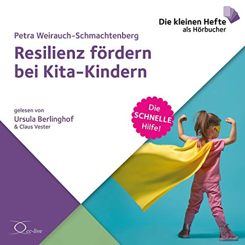 Resilienz fördern bei Kita-Kindern: Die schnelle Hilfe! (Die schnelle Hilfe!: Die kleinen Hefte als Hörbücher)