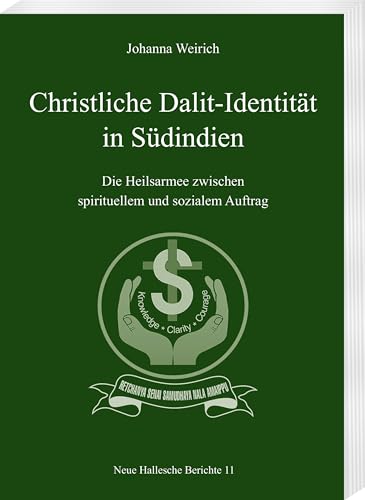 Christliche Dalit-Identität in Südindien: Die Heilsarmee zwischen spirituellem und sozialem Auftrag (Neue Hallesche Berichte: Quellen und Studien zur Geschichte und Gegenwart Südindiens) von Harrassowitz Verlag