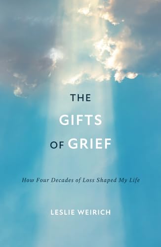 The Gifts of Grief: How Four Decades of Loss Shaped My Life von Streamline Books