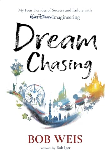 Dream Chasing: My Four Decades of Success and Failure with Walt Disney Imagineering (Disney Editions Deluxe)
