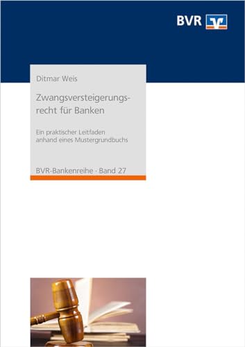 Zwangsversteigerungsrecht für Banken: Ein praktischer Leitfaden anhand eines Mustergrundbuchs (BVR-Bankenreihe) von DG Nexolution