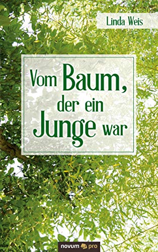Vom Baum, der ein Junge war Vom Baum, der ein Junge war von novum publishing gmbh