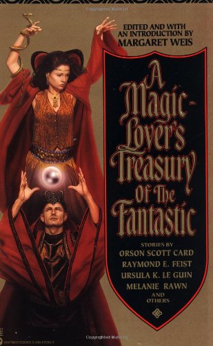 A Magic-Lover's Treasury of the Fantastic A Magic-Lover's Treasury of the Fantastic