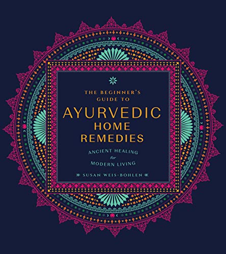 The Beginner's Guide to Ayurvedic Home Remedies: Ancient Healing for Modern Life von Fair Winds Press