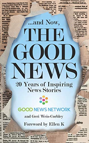 ... And Now, The Good News: 20 Years of Inspiring News Stories von White Cloud Press