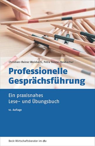 Professionelle Gesprächsführung: Ein praxisnahes Lese- und Übungsbuch (dtv Beck Wirtschaftsberater) von dtv Verlagsgesellschaft