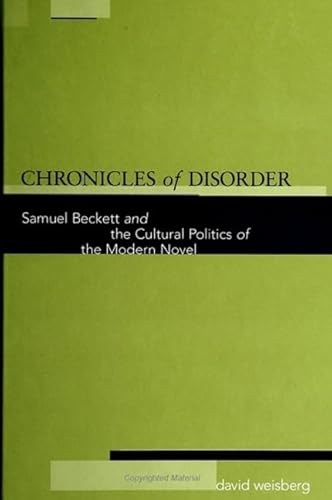 Chronicles of Disorder: Samuel Beckett and the Cultural Politics of the Modern Novel von State University of New York Press