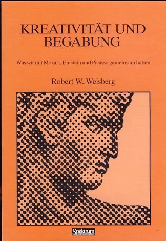 Kreativität und Begabung: Was wir mit Mozart, Einstein und Picasso gemeinsam haben von Spektrum Akademischer Verlag
