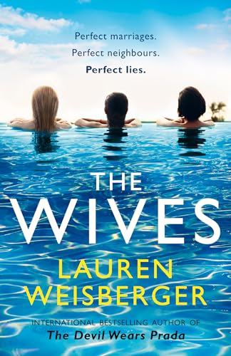 The Wives: Secrets, lies and betrayal in the dramatic new bestseller from the author of The Devil Wears Prada The Wives: Secrets, lies and betrayal in the dramatic new bestseller from the author of The Devil Wears Prada