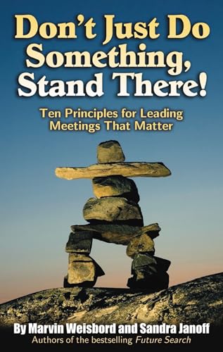 Don't Just Do Something, Stand There!: Ten Principles for Leading Meetings That Matter von Berrett-Koehler