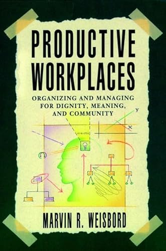 Productive Workplaces: Organizing and Managing for Dignity, Meaning, and Community (The Jossey-Bass management series)