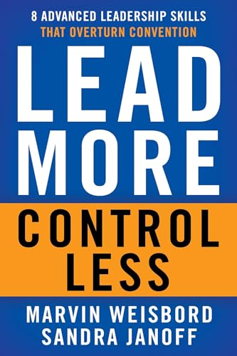Lead More, Control Less: 8 Advanced Leadership Skills That Overturn Convention von Berrett-Koehler