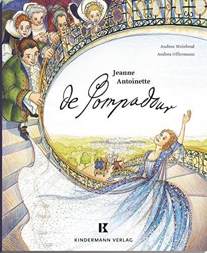 Jeanne Antoinette de Pompadour: oder Wie angelt man sich einen König? von Kindermann