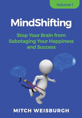 MindShifting: Stop Your Brain from Sabotaging Your Happiness and Success von SkillBites LLC
