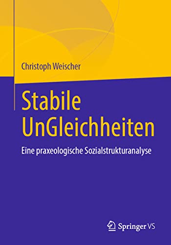 Stabile UnGleichheiten: Eine praxeologische Sozialstrukturanalyse von Springer VS