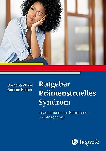 Ratgeber Prämenstruelles Syndrom: Informationen für Betroffene und Angehörige (Ratgeber zur Reihe Fortschritte der Psychotherapie) von Hogrefe Verlag GmbH + Co.