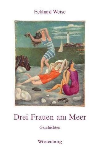 Drei Frauen am Meer. Geschichten