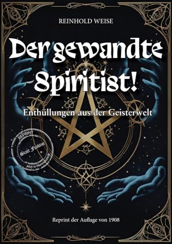 Der gewandte Spiritist, Enthüllungen aus der Geisterwelt: Die Bücher der Wunder und Geheimen Wissenschaften (Okkultistische Bibliothek) von Oldtimertools Verlag