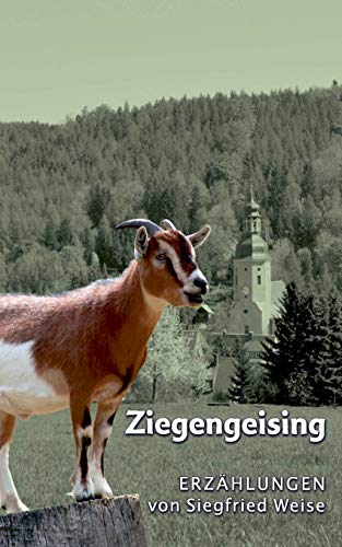 Ziegengeising: Erzählungen Ziegengeising: Erzählungen