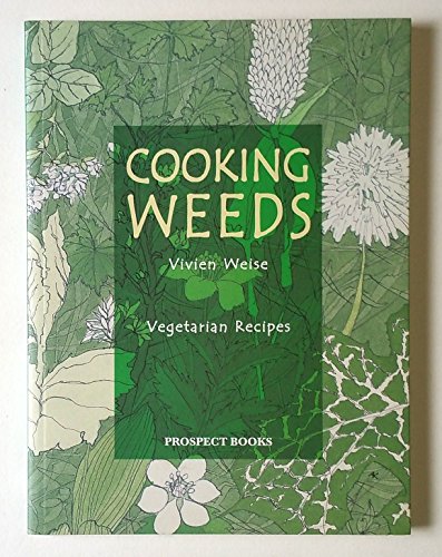 Cooking Weeds: Vegetarian Recipes: A Vegetarian Cookery Book von Prospect Books (UK)