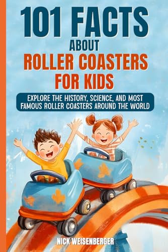 101 Facts About Roller Coasters For Kids: Explore the History, Science, and Most Famous Roller Coasters Around the World von Independently published