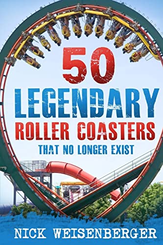 50 Legendary Roller Coasters That No Longer Exist von Createspace Independent Publishing Platform