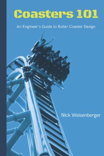 Coasters 101: An Engineer's Guide to Roller Coaster Design von Independently published