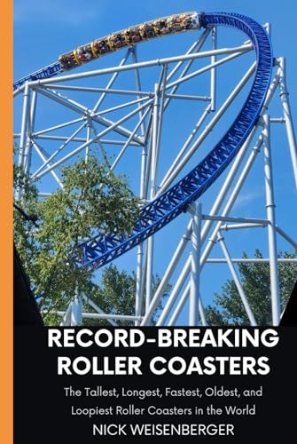 Record-Breaking Roller Coasters: The Tallest, Longest, Fastest, Oldest, and Loopiest Roller Coasters in the World (Amazing Roller Coasters) von Independently published