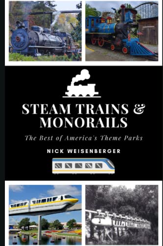 Steam Trains and Monorails: The Best of America's Theme Parks (Amazing Roller Coasters)