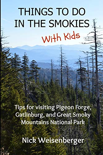 Things to do in the Smokies with Kids: Tips for visiting Pigeon Forge, Gatlinburg, and Great Smoky Mountains National Park von Createspace Independent Publishing Platform