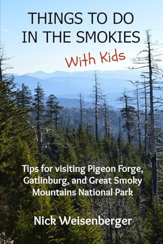 Things to do in the Smokies with Kids: Tips for visiting Pigeon Forge, Gatlinburg, and Great Smoky Mountains National Park von Independently published