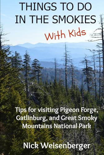 Things to do in the Smokies with Kids: Tips for visiting Pigeon Forge, Gatlinburg, and Great Smoky Mountains National Park von Independently published