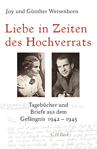 Liebe in Zeiten des Hochverrats: Tagebücher und Briefe aus dem Gefängnis 1942-1945 Liebe in Zeiten des Hochverrats: Tagebücher und Briefe aus dem Gefängnis 1942-1945