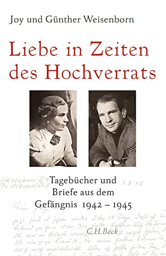 Liebe in Zeiten des Hochverrats: Tagebücher und Briefe aus dem Gefängnis 1942-1945 Liebe in Zeiten des Hochverrats: Tagebücher und Briefe aus dem Gefängnis 1942-1945
