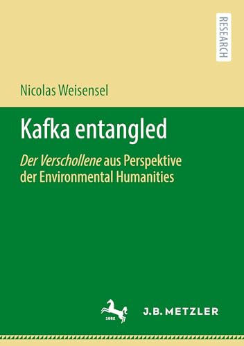 Kafka entangled: Der Verschollene aus Perspektive der Environmental Humanities von J.B. Metzler