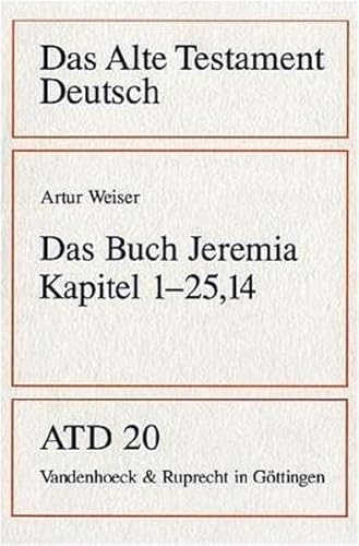 Das Alte Testament Deutsch (ATD), Tlbd.20, Das Buch Jeremia: Kapitel 1–25,14 (Das Alte Testament Deutsch: Neues Göttinger Bibelwerk, Band 20) von Vandenhoeck and Ruprecht